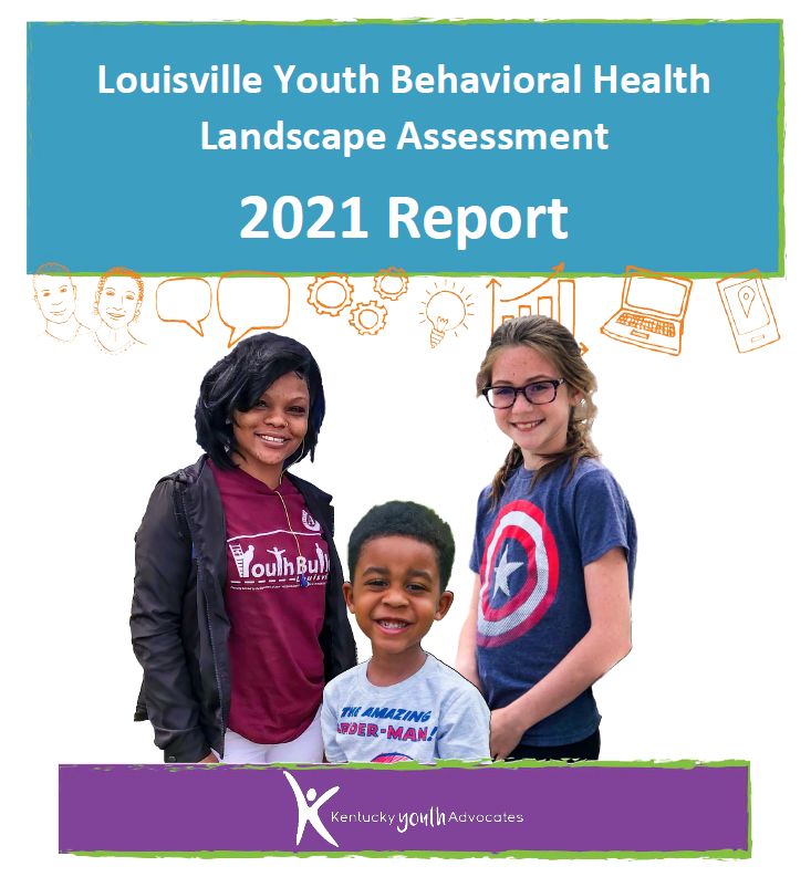 Assessment Of The Louisville Youth Behavioral Health Landscape And Recommendations - Kentucky Youth Advocates